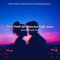 Yovng Panda-Luv Nation feat Maffia Jhoker[Hosted.By Rockafella Record]