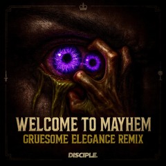 Welcome to Mayhem (Gruesome Elegance Remix)