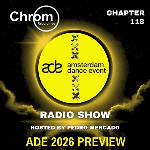 Chrom Radio Show - Chapter 118 : ADE2026 Preview by Pedro Mercado
