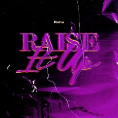 Roha - Rasie It Up