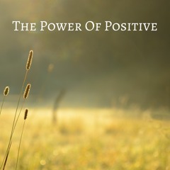 The Power Of Positive