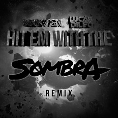 BuckTen X Lucas DiLeo - Hit Em With The (S0MBRA Remix)