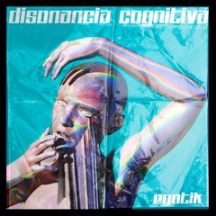 Egotik - Disonancia Cognitiva [Free Download]