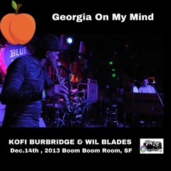 "Georgia On My Mind" - Kofi Burbridge & Wil Blades - 12/14/13 SF