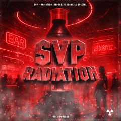 SVP - Radiation (Raptoxz & Duracell Special) [Free DL]