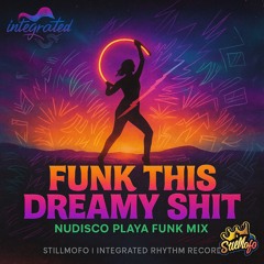 Funk This Dreamy Shit (Nudisco Playa Funk Mix)