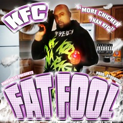 Fat Fool - KFC (Prod. Ayooboog)