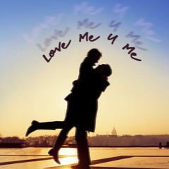 Love Me 4 Me (Prod. Lupinekwakeup)
