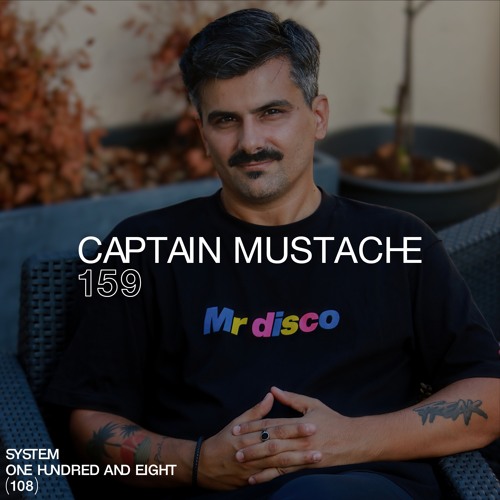 SYSTEM108 PODCAST 159: CAPTAIN MUSTACHE