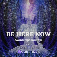 Be Here Now Downtempo Mixtape Vol I