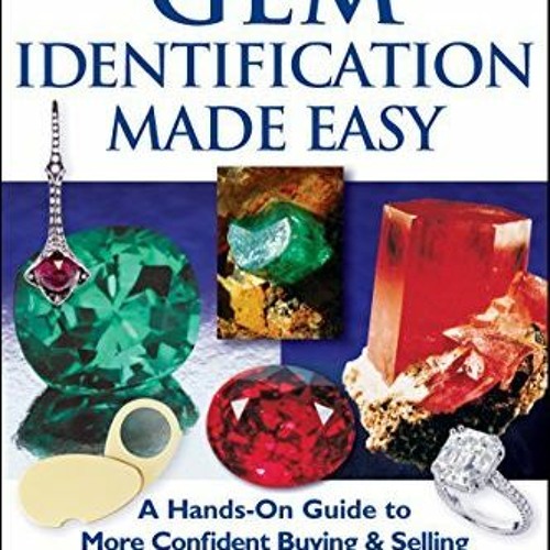 Read PDF 📜 Gem Identification Made Easy: A Hands-On Guide to More Confident Buying &