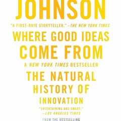 [PDF] Where Good Ideas Come From: The Natural History of Innovation