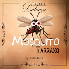 Mosquito Tarraxo