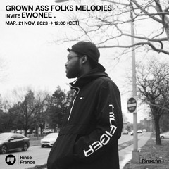 GROWN ASS FOLKS MELODIES invite EWONEE 21 Novembre 20232