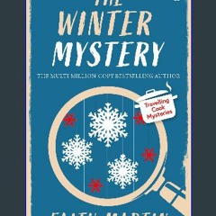 READ [PDF] 📖 THE WINTER MYSTERY an absolutely gripping cozy mystery for all crime thriller fans (T