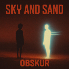 Sky and Sand - Obskur [Techno Edit]