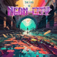 The End of Neon-City (v.0.9)