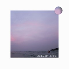Ambient / Chillout Mixes