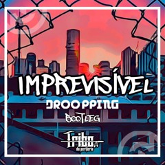 Tribo Da Periferia - Imprevisivel - (Droopping Bootleg )