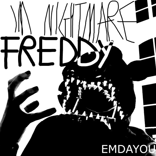 I'm Nightmare Freddy