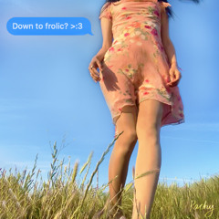 down to frolic? >:3