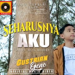 Gustrian Geno - Seharusnya Aku (Official Music)
