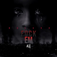 Fuck Em All Prod. Jay Bunkin