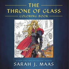 READ [PDF EBOOK EPUB KINDLE] The Throne of Glass Coloring Book by  Sarah J. Maas,Yvonne Gilbert,John