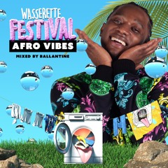 Wasserette Festival | Afro Vibes | Mixed By Ballantine