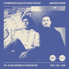 RADIO.D59B / FORBIDDEN DANCE w/ ALEX MIONIC & PEACEFOR