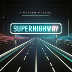 Chester Rivers - Superhighway