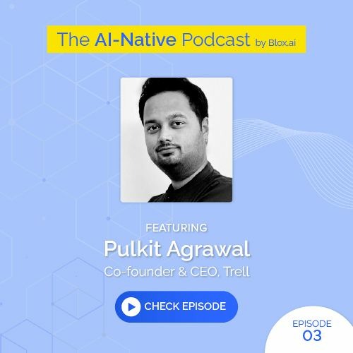 The AI-Native Podcast by Blox.ai | Trell | Episode 3