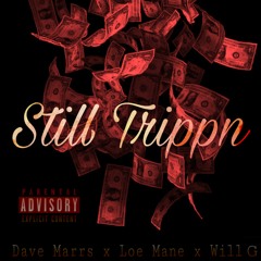 Still Trippin feat. Dave Marrs & Will G (Prod. Loe Mane)