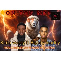 X-tianwazy Ft BigboyMarle-On Top.mp3