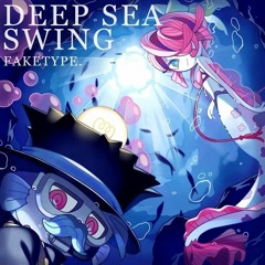 [MV] FAKE TYPE. - Deep Sea Swing