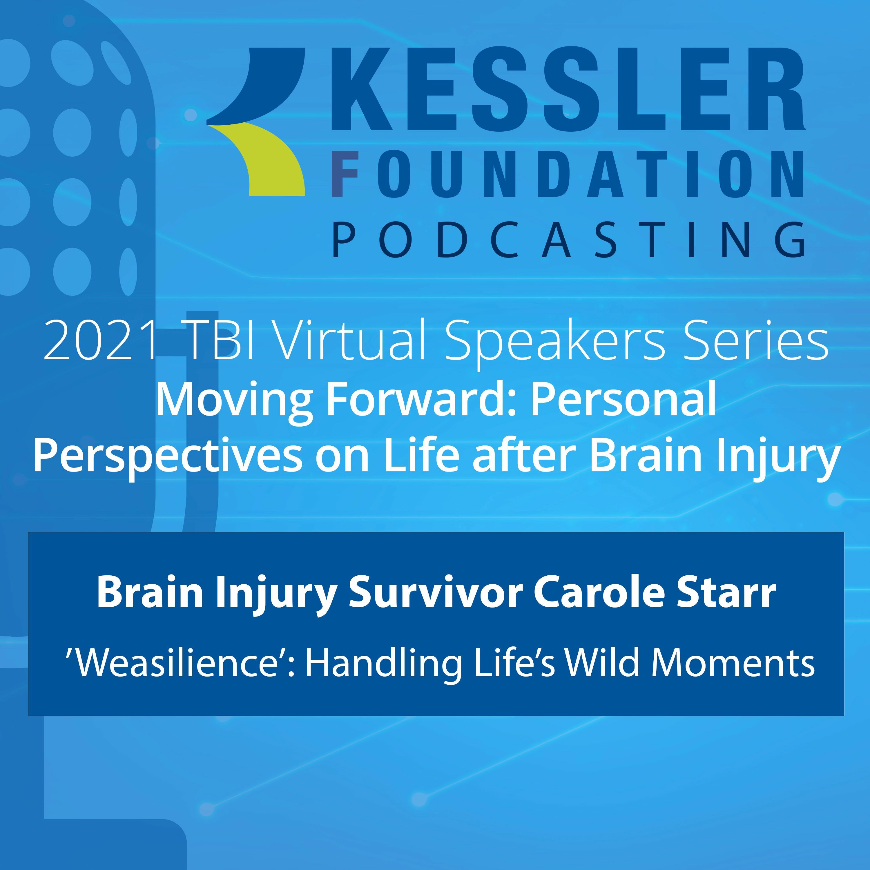 ”Weasilience” - Handling Life’s Wild Moments by  Brain Injury Survivor Carole J Starr