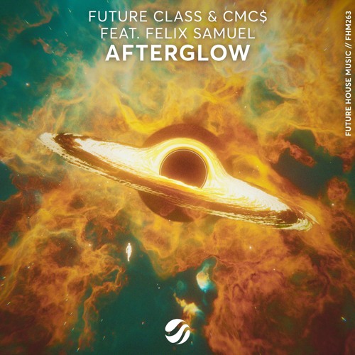 Future Class & CMC$ - Afterglow (feat. Felix Samuel)