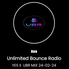 Yes ii - Unlimited Bounce Radio 24/02/24 💥💥