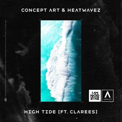 Concept Art & Heatwaves - High Tide (feat. Clarees)
