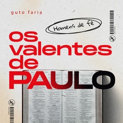 Pr. Guto Faria - Os Valentes De Paulo