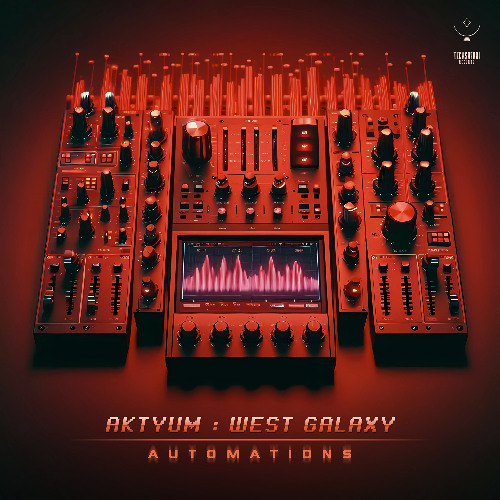 Aktyum & West Galaxy - Automations  | Out now  @ Techsafari records