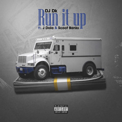 Run It Up Ft J Dola x Scoot Banks