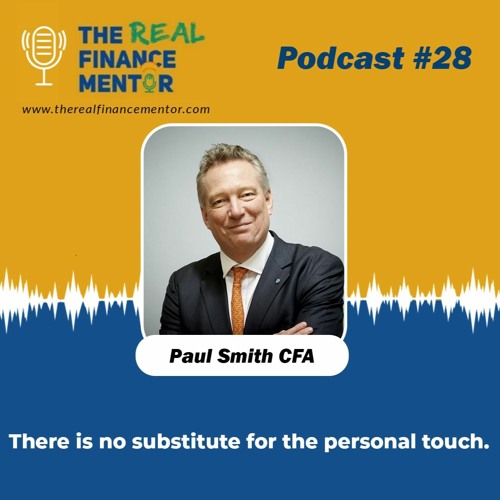 Stream Podcast 28: Paul Smith- There is no substitute for the personal  touch. by The Real Finance Mentor | Binod Shankar | Listen online for free  on SoundCloud
