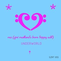 Underworld - Rez (Gré Maillard's Born Trippy Edit)