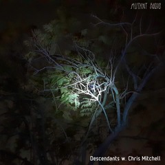 Descendants w. Chris Mitchell [12.05.2021]
