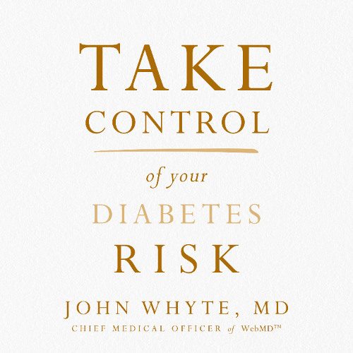 TAKE CONTROL OF YOUR DIABETES RISK by John Whyte, MD | Chapter One