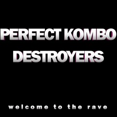Destroyers & Perfect Kombo - Welcome 2 The Rave (Original Mix) [Demo]