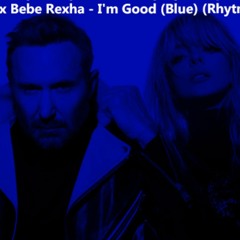David Guetta X Bebe Rexha - I'm Good (Blue) (Rhythm Phill Remix)
