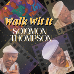 Solomon Thompson-Walk Wit It