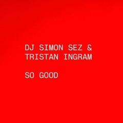 DJ Simon Sez & Tristan Ingram - So Good CLIP